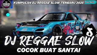 KUMPULAN DJ REGGAE SANTAI FULL BASS π₯ DJ CAMPURAN REGGAE SLOW TERBARU VIRAL TIK TOKπ΅