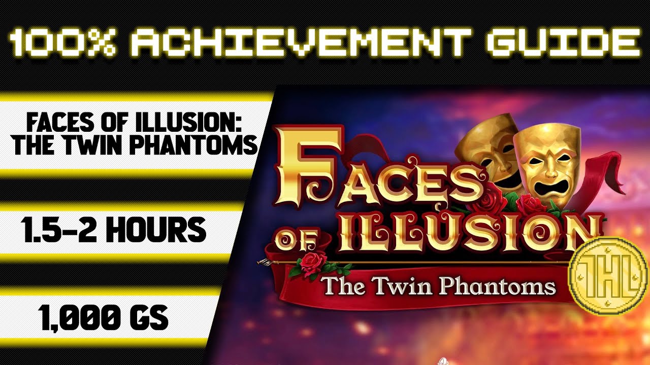 Faces of Illusion: The Twin Phantoms 100% Achievement Walkthrough * 1000GS in 1.5-2 Hours *