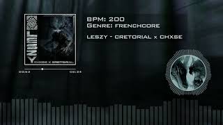 Leszy - Cretorial x Chxse (frenchcore)