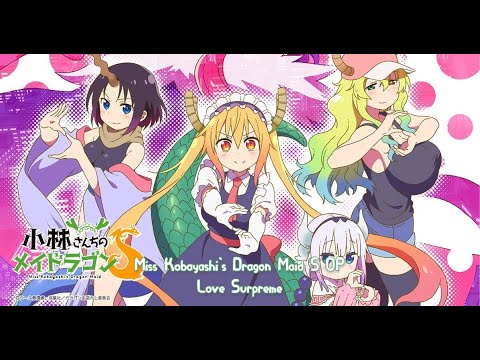 Miss Kobayashi's Dragon Maid S OP 【Love surpreme/愛のシュプリーム】by fhana Kobayashi-san Chi no Meidoragon S