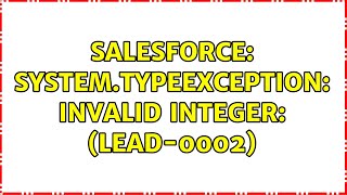 Salesforce: System.TypeException: Invalid integer: (Lead-0002) Profile