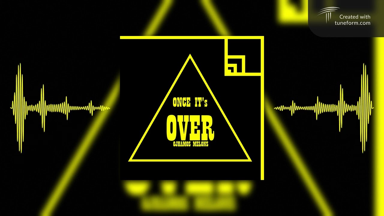 Ojhamos Melons - Once it's over