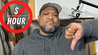 5 Reasons Why Charging By The Hour Is Trash!!! | Handyman Business