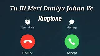 Tu hi meri duniya jahan ve ringtone 2020