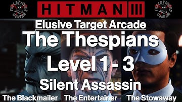 Hitman 3: Elusive Target Arcade - The Thespians - Level 1-3 - Silent Assassin