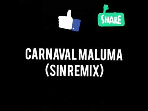 Carnaval Maluma versión remix