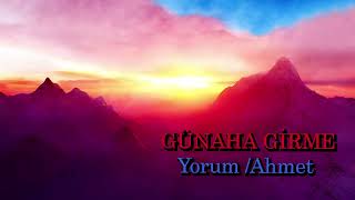 Günaha Gi̇rme . Yorum /Ahmet