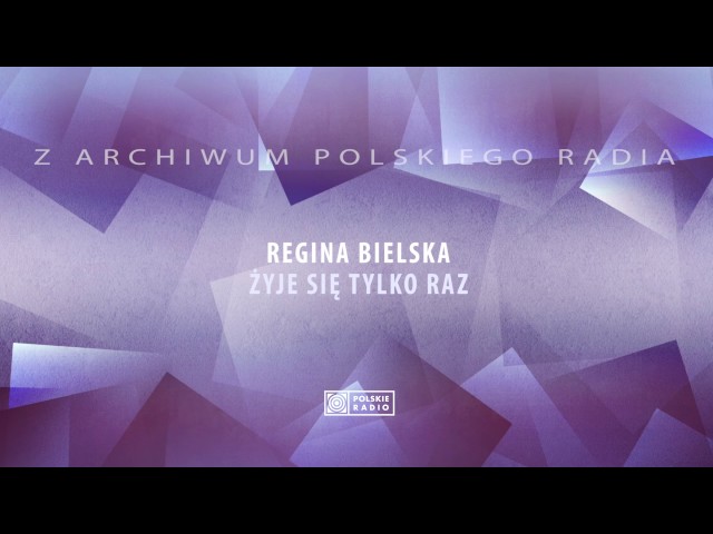Regina Bielska - Żyje Się Tylko Raz