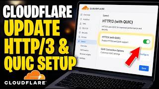 How to update HTTP 3 and QUIC setup on Cloudflare - Detailed Guide