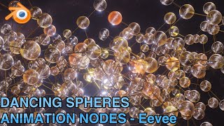 DANCING SPHERES - ANIMATION NODES - 4K - Eevee
