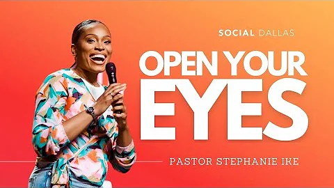 "Open Your Eyes" | Stephanie Ike | Social Dallas