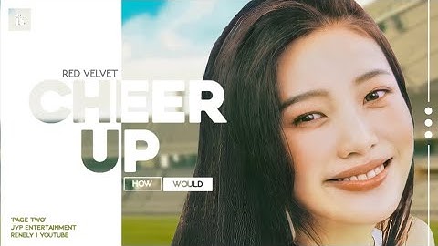 How would Red Velvet sing CHEER UP by TWICE // Line Distribution // REQUESTED