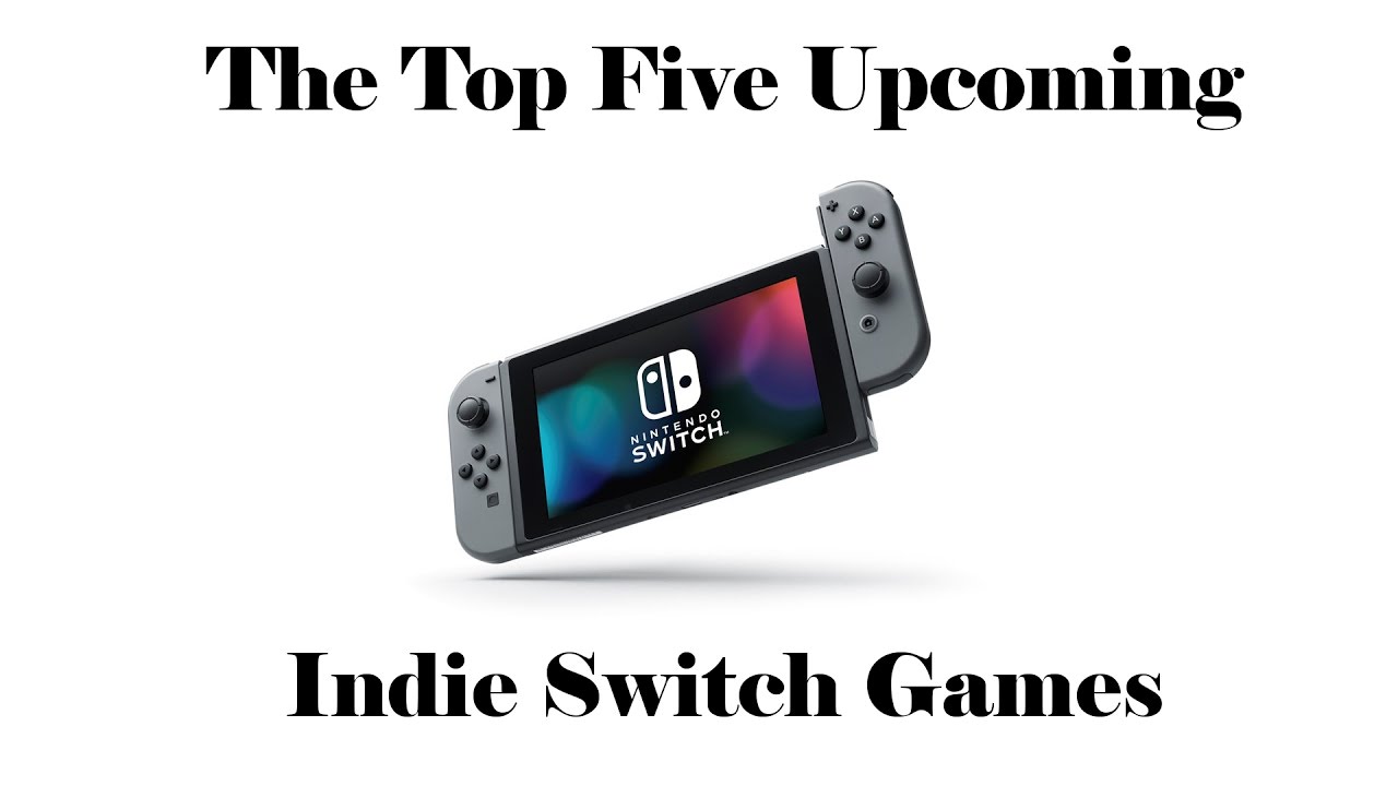 The Top Five Switch Indie Games YouTube