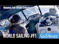 SailAway 91 | Bahamas Gulf Stream Crossing in Force 6 Wind and Waves | Sailing Around The World