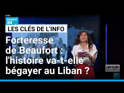 Forteresse de Beaufort : l'histoire va-t-elle bégayer au Liban ? • FRANCE 24