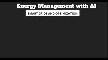 Energy Management with AI: Smart Grids and Optimization