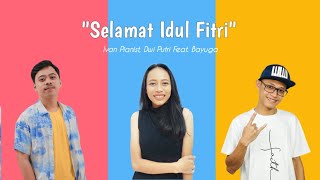 Selamat Idul Fitri - Ivan Pianist & Dwi Putri Feat. Bayuga Official Music Video