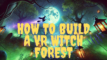 How to Build a Witch Forest in VR - No Coding - Horizon Worlds Editor