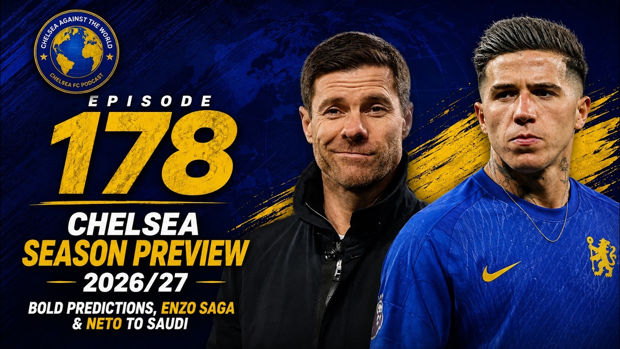 CHELSEA SEASON PREVIEW 2026/27 | BOLD Predictions, Enzo Saga & Neto to Saudi | CATW Ep178