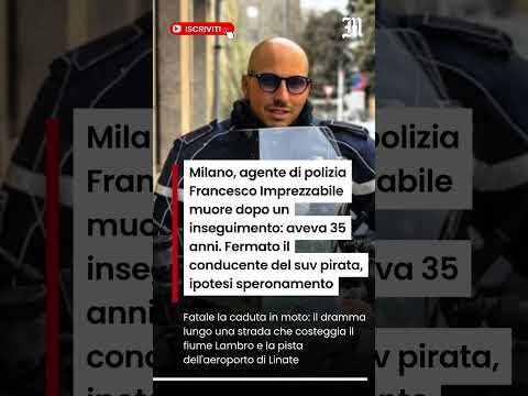 Video Milano, agente di polizia Francesco Imprezzabile muore dopo un inseguimento: aveva 35 anni