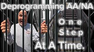 Pt.1 Step1: Deprogram/Reprogram AA/NA The Prison