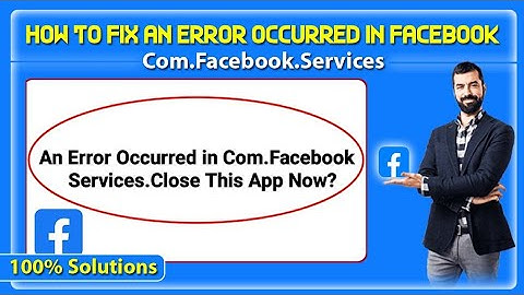 How to Fix Facebook Error com.facebook.services | An Error Occurred in Facebook problem solved
