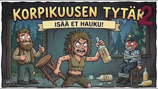 KORPIKUUSEN TYTÄR 2: Isää Et Hauku! (Perkele!) | Aggressive Folk Metal (official audio)