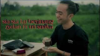 sia sia ku berjuang lirik zidan ft tri suaka