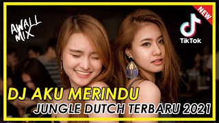 TIK TOK VIRAL || DJ AKU MERINDU X UP AND DOWN || JUNGLE DUTCH TERBARU 2021