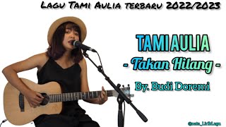 Tak kan Hilang - Budi Doremi | Cover Tami Aulia (Lirik Lagu)