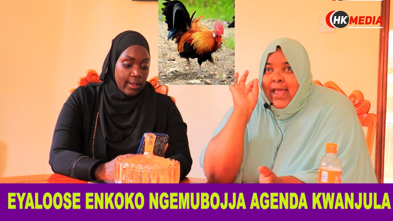 EYALOOSE ENKOKO NGEMUBOJJA BAGENDA KUMWANJULA,HASSANMUGOYA AYOGERA NAMAJINI  WULIRIZA 