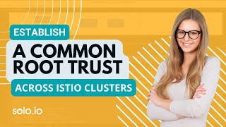 Secure Cross-Cluster Communication in Istio with a Common Root CA | Gloo Mesh Tutorial