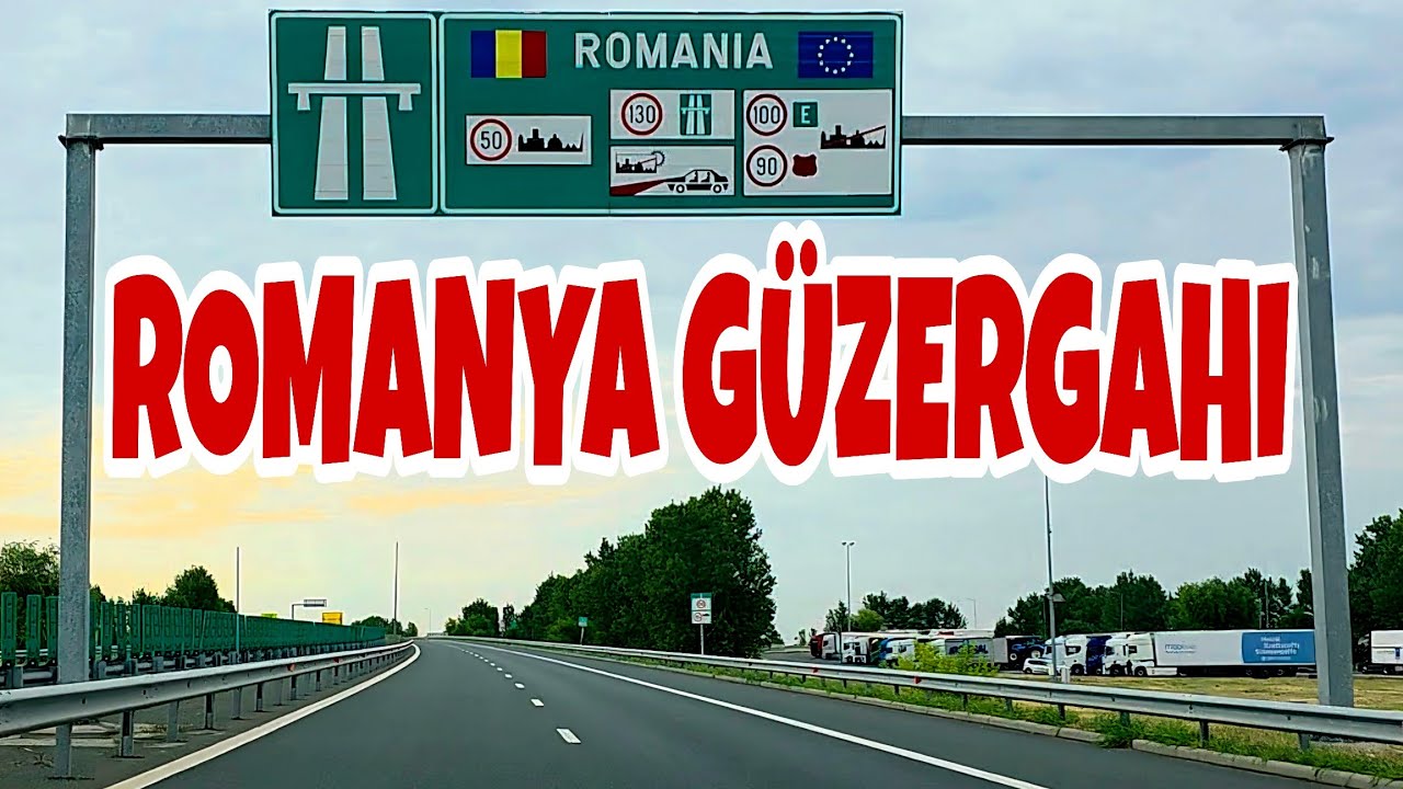 Romanya Güzergahı | Nadlac Sınırından Kalafat - Vidin Sınırına | Romanya Yolları | Sıla Yolu 2025