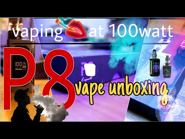 Vaping at 100 watt || P8 vape unboxing - YouTube