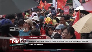 Pimpinan DPR RI - Perkuat Penyelesaian Konflik Agraria dan Perlindungan Petani - TVR 120 