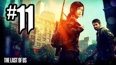 The Last of Us Gameplay Walkthrough - Part 11 - BILL vs. ELLIE!! (PS3 Gameplay HD)