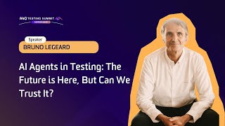 A4Q Testing Summit 2025 - AI Agents in Testing: The Future is Here, But Can We Trust It?