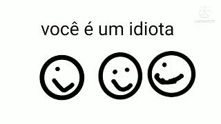 VOCÊ É UM IDIOTA  ANIMAÇÃO