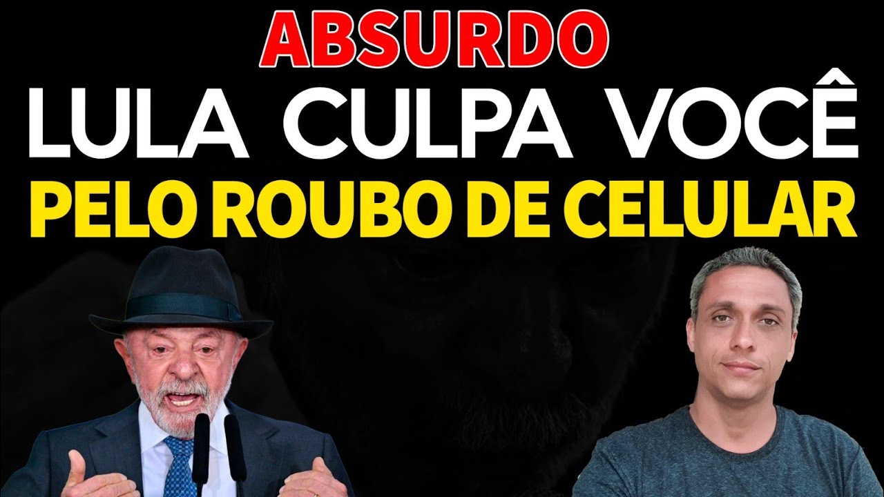 Mais um ABSURDO do LULA - A culpa do roubo de celular é SUA