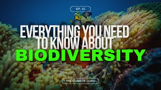 The Climate Guru EP. 15 - Everything you need to know About biodiversity (video podcast)