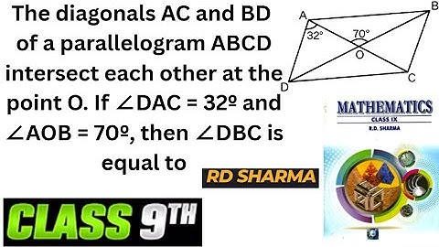 The diagonals AC and BD of a parallelogram ABCD intersect each other at the point O. If ∠DAC = 32º
