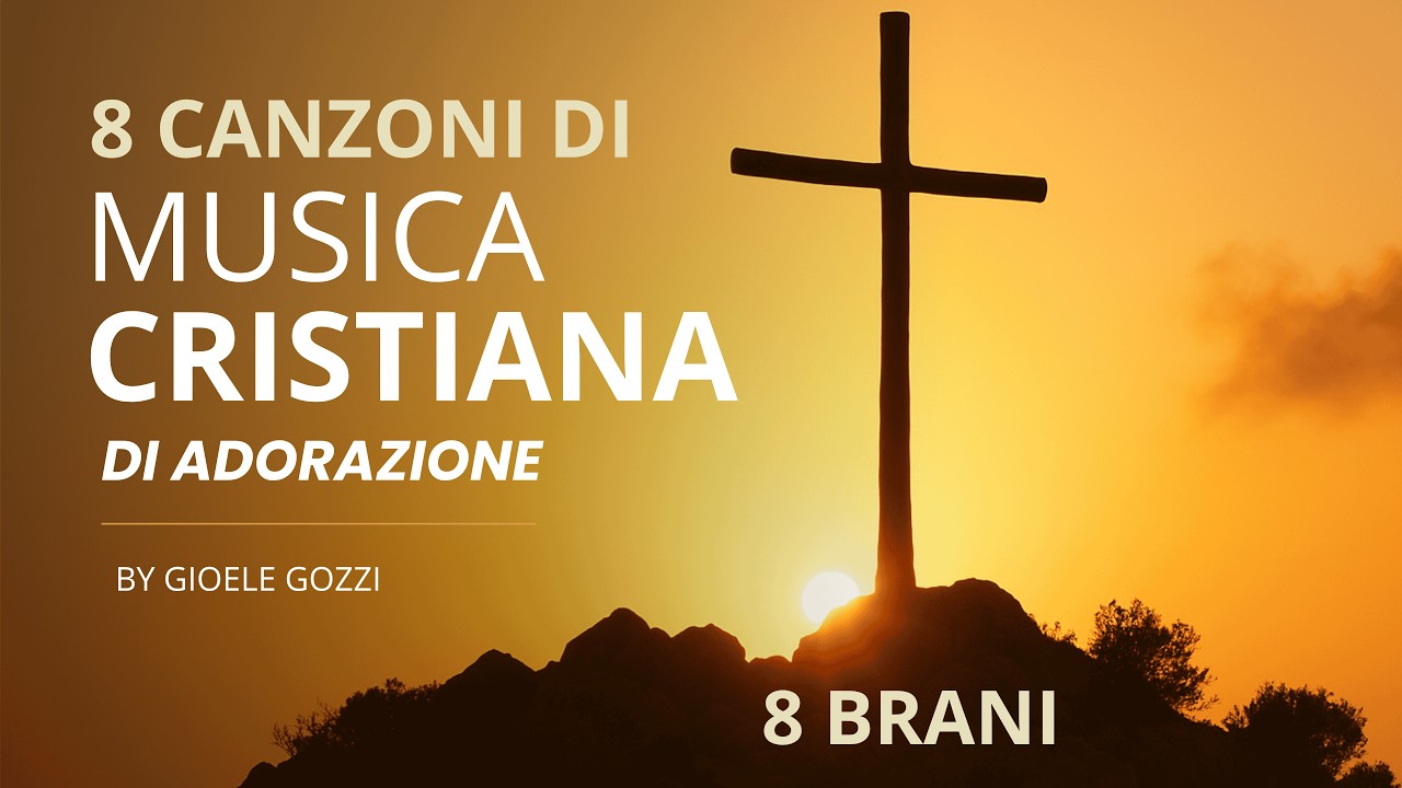 MUSICA CRISTIANA In Italiano - 8 Brani di Adorazione