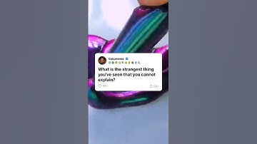 What Is the Strangest Thing You