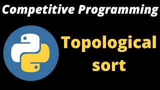 Competitive Programming | Topological sorting | coding basic | Python tutorial | algorithm