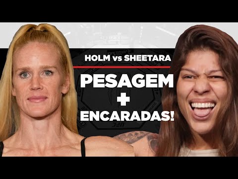 PESAGEM + ENCARADAS! UFC HOLM vs SHEETARA