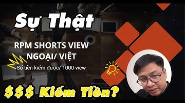 Làm Shorts YouTube Kiếm Được Bao Nhiêu Tiền View Ngoại và View Việt