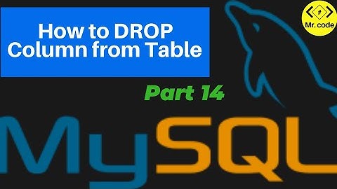 How to DROP Column from Table | MySql Database Begginers Tutorial #14