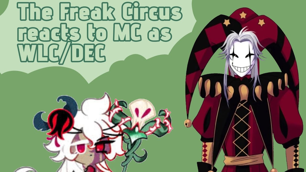 ||2x|| The Freak Circus react to MC as White Lily Cookie/Dark Enchantress Cookie