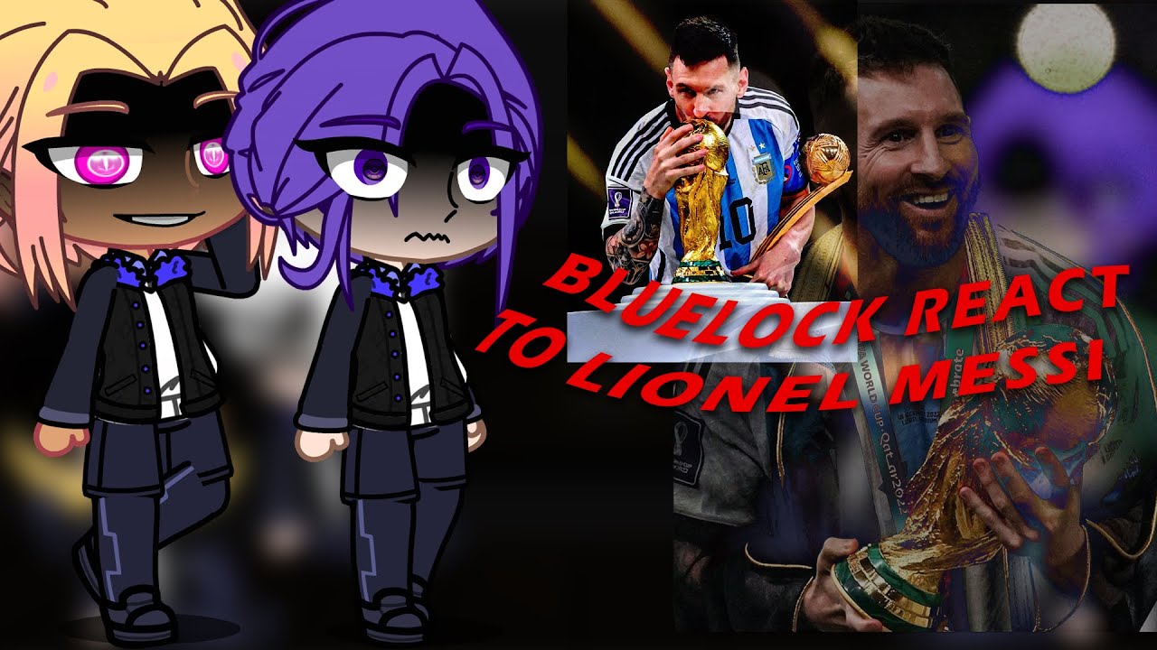 Bluelock React to Lionel Messi|Gacha Club|{ENG}