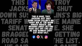 THIS IS HUGE: TROY JACKSON JUST SHUT DOWN SUSAN COLLINS'S BIG TARIFF WIN AT THE MAINE SENATE DEBATE.